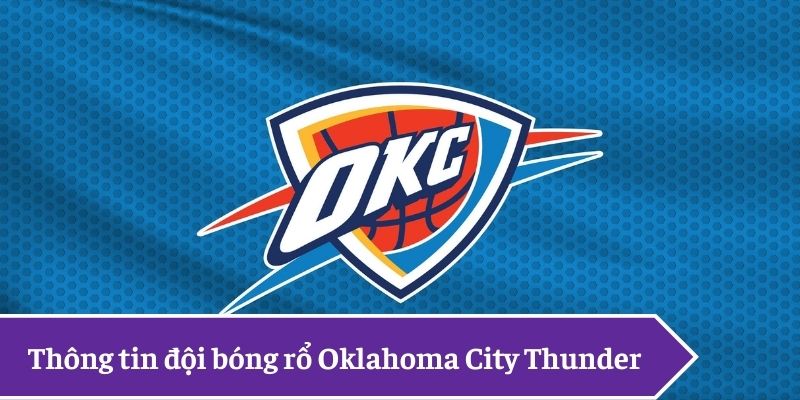 Thông tin đội bóng rổ Oklahoma City Thunder