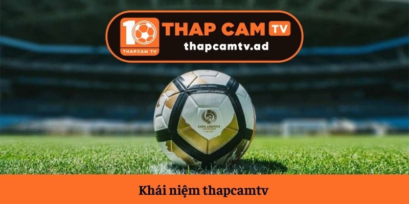 Khái niệm thapcamtv 